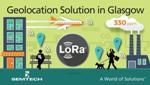 Semtech's New LoRa Geolocation Solution Integrated into LoRaWAN-Based IoT Network in Glasgow