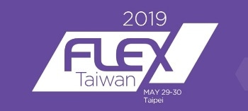 FLEX Taiwan 2019 to Showcase Flexible Electronics Innovations and Opportunities