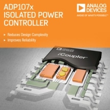Analog Devices’ Integrated, Isolated Power Controller Series Reduces Design Complexity and Improves System Reliability