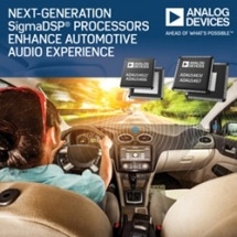 Analog Devices’ Next Generation Digital Signal Processors Provide Greater Internal Program and Data Memory for Automotive Audio Applications