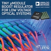 Analog Devices’ Tiny µModule Boost Regulator for Low Voltage Optical Systems