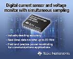 TI Debuts Simultaneous Sampling Digital Current Sensor and Voltage Monitor